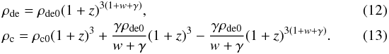 Mathematical equation: \begin{eqnarray} \label{rho:de2} &&\rho_{\rm de}=\rho_{\rm de0}(1+z)^{3(1+w+\gamma)},\\ \label{rho:c2} &&\rho_{\rm c}=\rho_{\rm c0}(1+z)^{3}+\frac{\gamma\rho_{\rm de0}}{w+\gamma}(1+z)^{3}-\frac{\gamma\rho_{\rm de0}}{w+\gamma}(1+z)^{3(1+w+\gamma)}. \end{eqnarray}