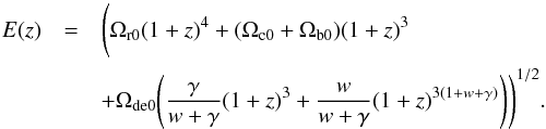 Mathematical equation: \begin{eqnarray} \label{E:Q2} E(z)&=&\Bigg (\Omega_{\rm r0}(1+z)^{4}+(\Omega_{\rm c0}+\Omega_{\rm b0})(1+z)^{3} \nonumber\\ &&+\Omega_{\rm de0}\Bigg (\frac{\gamma}{w+\gamma}(1+z)^{3}+ \frac{w}{w+\gamma}(1+z)^{3(1+w+\gamma)} \Bigg )\Bigg )^{1/2}. \end{eqnarray}