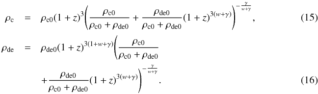 Mathematical equation: \begin{eqnarray} \label{rho:c3} \rho_{\rm c}&=&\rho_{\rm c0}(1+z)^{3}\Bigg(\frac{\rho_{\rm c0}}{\rho_{\rm c0}+\rho_{\rm de0}} +\frac{\rho_{\rm de0}}{\rho_{\rm c0}+\rho_{\rm de0}}(1+z)^{3(w+\gamma)}\Bigg)^{-\frac{\gamma}{w+\gamma}},~~~~~~~~~~~~~~~~~~~~~~~~ \\ \label{rho:de3} \rho_{\rm de}&=&\rho_{\rm de0}(1+z)^{3(1+w+\gamma)}\Bigg(\frac{\rho_{\rm c0}}{\rho_{\rm c0}+\rho_{\rm de0}} \nonumber\\ &&+\frac{\rho_{\rm de0}}{\rho_{\rm c0}+\rho_{\rm de0}}(1+z)^{3(w+\gamma)}\Bigg)^{-\frac{\gamma}{w+\gamma}}. \end{eqnarray}