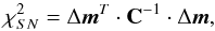 Mathematical equation: \begin{equation} \label{eq:chi2_SN} \chi^2_{SN}=\Delta \mbox{\vec m}^T \cdot \mbox{\bf C}^{-1} \cdot \Delta\mbox{\vec m}, \end{equation}