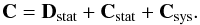 Mathematical equation: \begin{equation} \mbox{\bf C}=\mbox{\bf D}_{\rm stat}+\mbox{\bf C}_{\rm stat}+\mbox{\bf C}_{\rm sys}. \end{equation}