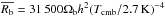 Mathematical equation: \hbox{$\overline{R_{\rm b}}=31\,500\Omega_{\rm b}h^2(T_{\rm cmb}/2.7\,{\rm K})^{-4}$}