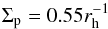 Mathematical equation: \begin{equation} \label{eq:05} \Sigma_{\rm p}=0.55r_{\rm h}^{-1} \end{equation}