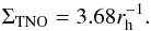 Mathematical equation: \begin{equation} \label{eq:06} \Sigma_{\rm TNO}=3.68r_{\rm h}^{-1}. \end{equation}
