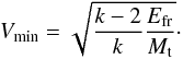 Mathematical equation: \begin{equation} \label{eq:104} V_{\rm min}=\sqrt{\frac{k-2}{k}\frac{E_{\rm fr}}{M_{\rm t}}}\cdot \end{equation}