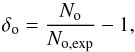 Mathematical equation: \begin{equation} \delta_{\rm o}=\frac{N_{\rm o}}{N_{{\rm o}, \rm exp}}-1 , \end{equation}