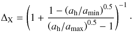 Mathematical equation: \begin{equation} \label{eq:Dxdust} \Delta_{\rm X} = \left( 1 + \frac{1 - \left(a_{\rm h}/a_{\rm min}\right)^{0.5}}{\left(a_{\rm h}/a_{\rm max}\right)^{0.5} - 1}\right)^{-1}\cdot \end{equation}