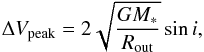 Mathematical equation: \begin{equation} \Delta V_\mathrm{peak} = 2 \sqrt{\frac{G M_*}{R_\mathrm{out}}} \sin{i} \label{eq:vout} , \end{equation}