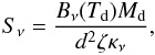 Mathematical equation: \appendix \setcounter{section}{1} \begin{eqnarray*} S_\nu = \frac {B_\nu(T_{\rm d}) M_{\rm d}}{d^2 \zeta \kappa_\nu}, \end{eqnarray*}
