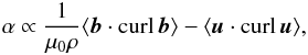 Mathematical equation: \begin{eqnarray} \alpha\propto\frac{1}{\mu_0\rho}\langle { {\vec{b}}\cdot {\curl}\,{\vec{b}}}\rangle - \langle { {\vec{u}}\cdot {\curl}\,{\vec{u}}} \rangle, \label{Pouq} \end{eqnarray}