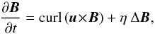 Mathematical equation: \begin{equation} \frac{\partial\vec{B}}{\partial t} = {\rm curl}\,(\vec{u}\!\times\!\vec{B})+ \eta\ \Delta\vec{B} , \label{1} \end{equation}