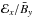 Mathematical equation: \hbox{${\cal E}_x/{\bar B}_y$}