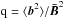 Mathematical equation: \hbox{${\rm q}=\langle \vec{b}^2\rangle/\vec{\bar B}^2$}