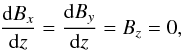 Mathematical equation: \begin{eqnarray} \frac{{\rm d}B_x}{{\rm d} z}=\frac{{\rm d} B_y}{{\rm d}z} =B_z=0, \label{BC} \end{eqnarray}