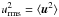 Mathematical equation: \hbox{$u^2_{\rm rms}=\langle \vec{u}^2\rangle $}