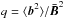 Mathematical equation: \hbox{$q=\langle \vec{b}^2\rangle/\vec{\bar B}^2 $}