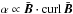 Mathematical equation: \hbox{$\alpha \propto \bar{\vec{B}}\cdot \curl\, \bar{\vec{B}} $}