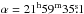 Mathematical equation: \hbox{$\alpha = 21^\textup{h}59^\textup{m}35\fs1$}