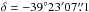 Mathematical equation: \hbox{$\delta = -39\degr23'07\farcs1$}