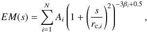 Mathematical equation: \appendix \setcounter{section}{2} \begin{equation} EM(s)=\sum_{i=1}^N A_i\left(1+\left(\frac{s}{r_{{\rm c},i}}\right)^2\right)^{-3\beta_i+0.5} ,\label{eq:multiscale} \end{equation}