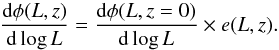 Mathematical equation: \begin{equation} \frac{{\rm d}\phi(L,z)}{{\rm d}\log L} = \frac{{\rm d}\phi(L,z=0)}{{\rm d}\log L}\times e(L,z) . \end{equation}