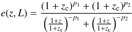Mathematical equation: \begin{equation} e(z, L) = \frac{(1+z_{\rm c})^{p_1}+(1+z_{\rm c})^{p_2}}{\left(\frac{1+z}{1+z_{\rm c}}\right)^{-p_1}+\left(\frac{1+z}{1+z_{\rm c}}\right)^{-p_2}} \end{equation}