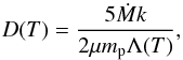 Mathematical equation: \begin{equation} \label{equation:cool} D(T)=\frac{5\dot{M} k}{2\mu m_{\rm p} \Lambda(T)}, \end{equation}