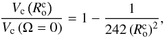 Mathematical equation: \begin{equation} \frac{V_{\rm c}\left(R_{\rm o}^{\rm c}\right)}{V_{\rm c}\left(\Omega=0\right)}=1-\frac{1}{242\left(R_{\rm o}^{\rm c}\right)^{2}} , \end{equation}