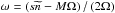 Mathematical equation: \hbox{$\omega=\left(s{\widetilde n}-M\Omega\right)/\left(2\Omega\right)$}