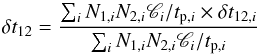 Mathematical equation: \begin{equation} \delta t_{12}={\sum_{i}{N}_{1,i}{N}_{2,i}{\mathscr{C}}_i/t_{{\rm p},i}\times \delta t_{12,i}\over \sum_{i}{N}_{1,i}{N}_{2,i}{\mathscr{C}}_i/t_{{\rm p},i}} \end{equation}