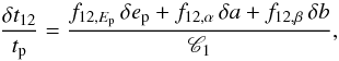 Mathematical equation: \begin{equation} {\delta t_{12}\over t_{\rm p}}={f_{12,E_{\rm p}}\,\delta e_{\rm p}+f_{12,\alpha}\,\delta a+f_{12,\beta}\,\delta b\over {\mathscr{C}}_1} , \end{equation}