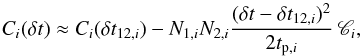 Mathematical equation: \begin{equation} C_i(\delta t)\approx {C_i(\delta t_{12,i})-{N}_{1,i}{N}_{2,i}{(\delta t-\delta t_{12,i})^2\over 2t_{{\rm p},i}}}\,{\mathscr{C}}_i , \end{equation}