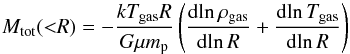 Mathematical equation: \begin{equation} \label{eq:mtot} M_{\rm tot}({<}R) = -\frac{kT_{\rm gas}R}{G\mu m_{\rm p}}\left(\frac{{\rm dln\,}\rho_{\rm gas}}{{\rm dln\,}R}+\frac{{\rm dln\,}T_{\rm gas}}{{\rm dln\,}R}\right) \end{equation}