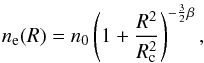 Mathematical equation: \begin{equation} n_{\rm e}(R) = n_0\left(1+\frac{R^2}{R_{\rm c}^2}\right)^{-\frac{3}{2}\beta}, \end{equation}