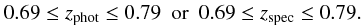 Mathematical equation: $$ 0.69\leq z_{\rm phot}\leq 0.79{\rm ~~or ~~}0.69\leq z_{\rm spec}\leq 0.79. $$