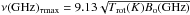 Mathematical equation: \hbox{$\nu(\mathrm{GHz})_{\tau {\rm max}} = 9.13 \sqrt{T_\mathrm{rot}(K) B_\mathrm{o}(\mathrm{GHz})}$}