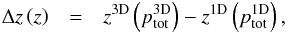 Mathematical equation: \begin{eqnarray} \Delta z\left(z\right) & = & z^{\mathrm{3D}}\left(p_{\mathrm{tot}}^{\mathrm{3D}}\right)-z^{\mathrm{1D}} \left(p_{\mathrm{tot}}^{\mathrm{1D}}\right),\label{eq:depth_correction} \end{eqnarray}