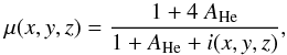 Mathematical equation: \begin{equation} \label{Eq:mu_loc} \mu(x,y,z)=\frac{1+4\ A_{\rm He}}{1+A_{\rm He}+i(x,y,z)} , \end{equation}