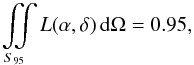 Mathematical equation: \begin{equation} \begin{aligned} \label{eq:LocContour} \iint \limits_{S_{95}} L(\alpha, \delta) \,{\mathrm d} \Omega = 0.95, \end{aligned} \end{equation}