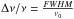 Mathematical equation: \hbox{$\Delta \nu/\nu = \frac{FWHM}{\nu_0}$}