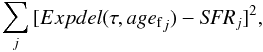 Mathematical equation: \begin{equation} \sum_{j}{{[Expdel(\tau, {age_{\rm f}}_{j})-\textit{SFR}_{j}]}^{2}}, \end{equation}