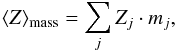 Mathematical equation: \begin{equation} \langle Z \rangle_{\rm mass}=\sum_{j} Z_{j}\cdot m_{j}, \label{eq:mwz} \end{equation}