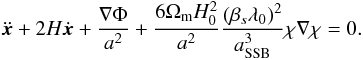 Mathematical equation: \begin{eqnarray} \label{geo_code} \ddot{{\vec x}} + 2 H \dot{{\vec x}} + \frac{\nabla\Phi}{a^2} + \frac{6\Omega_{\rm m} H_0^2}{a^2} \frac{(\beta_s\lambda_0)^2}{a_{\rm SSB}^3} \chi\nabla\chi = 0. \end{eqnarray}