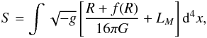 Mathematical equation: \begin{eqnarray} S = \int \sqrt{-g} \left[ \frac{R+f(R)}{16\pi G} + L_{M} \right] {\rm d}^4 x, \end{eqnarray}