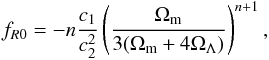 Mathematical equation: \begin{eqnarray} f_{R0} = -n\frac{c_1}{c_2^2}\left(\frac{\Omega_{\rm m}}{3(\Omega_{\rm m}+4\Omega_\Lambda)}\right)^{n+1}, \end{eqnarray}