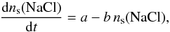 Mathematical equation: \begin{equation} \frac{{\rm d}n_{\rm s}({\rm NaCl})}{{\rm d}t} = a - b\,n_{\rm s}({\rm NaCl}), \end{equation}