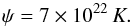 Mathematical equation: \appendix \setcounter{section}{2} \begin{equation} \psi = 7 \times 10^{22}\, K. \end{equation}