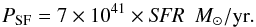 Mathematical equation: \begin{equation} P_{\rm SF} = 7 \times 10^{41}\times {\it SFR} ~~M_{\odot}/{\rm yr}. \label{eq_power_sf} \end{equation}