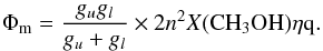 Mathematical equation: \begin{eqnarray} \label{phi} \Phi_{\rm m} = \frac{g_ug_l}{g_u+g_l}\times2n^2X(\rm{CH_3OH})\eta q . \end{eqnarray}