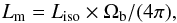 Mathematical equation: \begin{equation} \label{lm} L_{\rm{m}}=L_{\rm{iso}}\times\Omega_{\rm b}/(4\pi) , \end{equation}